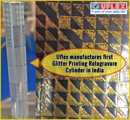 Uflex manufactures first Glitter Printing Rotogravure Cylinder in India