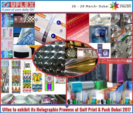 UFlex To Exhibit its Holographic Prowess at Gulf Print & Pack Dubai 2017