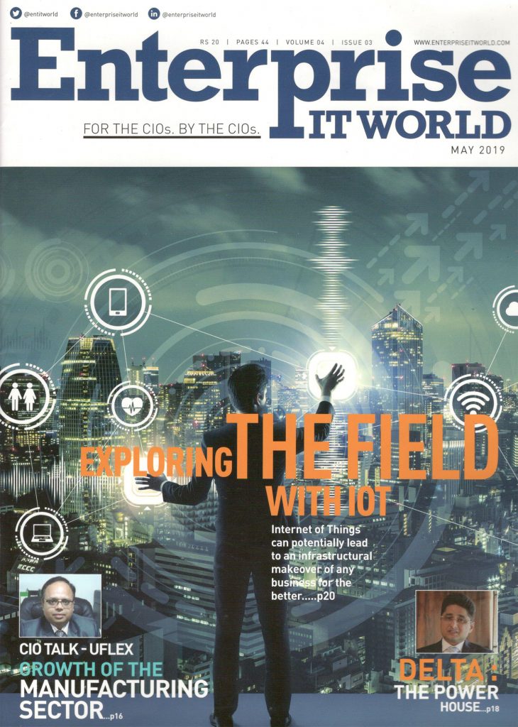 Growth of The Manufacturing Sector, Mr. Mudit Agarwal, Global IT Head, UFlex Limited – Reports Enterprise IT World | May 2019 Print Edition