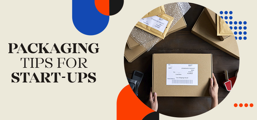 Packaging Tips for Start-Ups