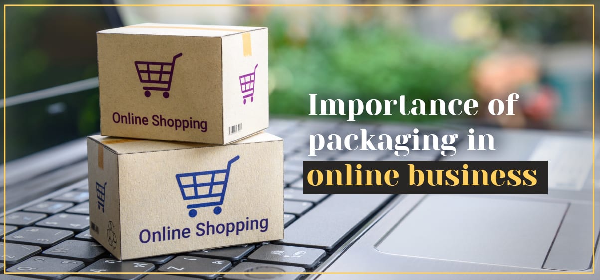 Importance of Packaging for Online Businesses
