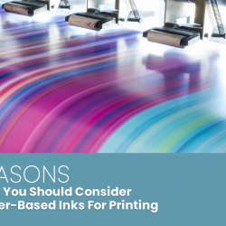 3 Reasons Why You Should Consider Water-Based Inks For Printing